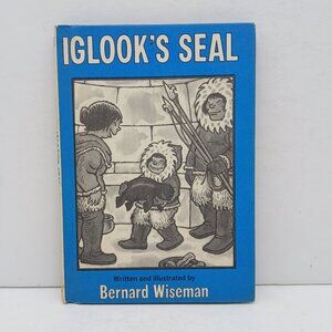 Iglook's Seal by Bernard Wiseman Weekly Reader Childrens Book 1977 Hardcover